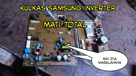 Servis Modul Kulkas Inverter Samsung Kerusakan Mati Total YouTube