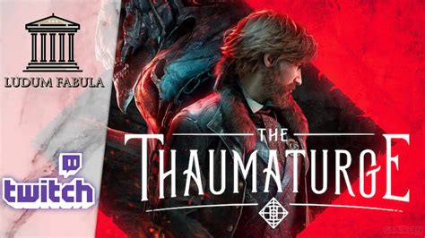 THE THAUMATURGE VOD TWITCH DÉCOUVERTE YouTube