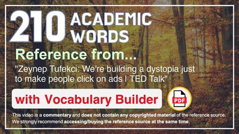 210 Academic Words Reference from “Zeynep Tufekci: We’re building a dystopia just to make people ...