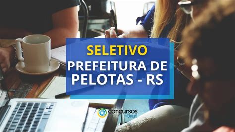 Prefeitura de Pelotas RS publica edital de seleção pública