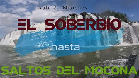 El Soberbio A Saltos Del Mocana Ruta Misiones Youtube