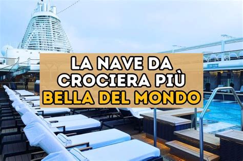 Ecco la Nave da Crociera più Bella del Mondo FOTO Noi Crocieristi