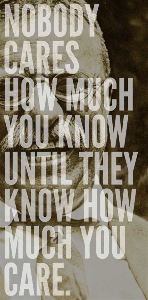 Nobody Cares How Much You Know Until They Know How Much You Care