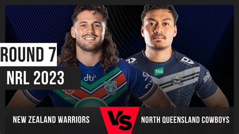 New Zealand Warriors V North Queensland Cowboys Round 7 Team Lists