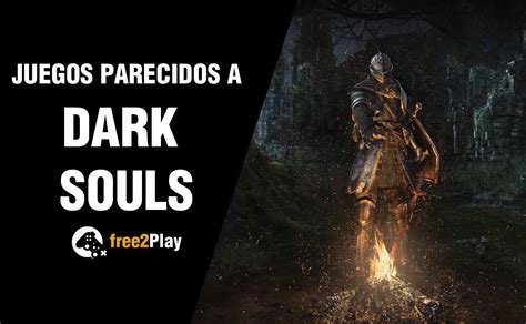 Juegos Parecidos A Dark Souls