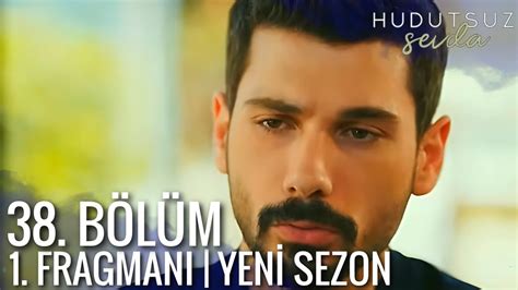 Hudutsuz Sevda 38 Bölüm 1 Fragmanı YENİ SEZON YouTube