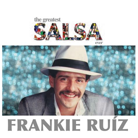 The Greatest Salsa Ever álbum de Frankie Ruiz en Apple Music