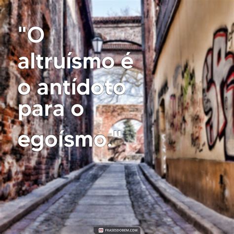 Frases Inspiradoras Sobre Altru Smo Espalhe Bondade E Generosidade