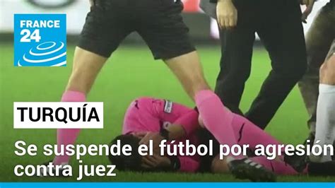 Fútbol Turco Fue Suspendido De Forma Indeterminada Por Agresión Contra