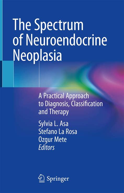 The Spectrum Of Neuroendocrine Neoplasia A Practical Approach To