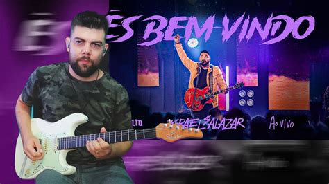 És Bem Vindo Israel Salazar Guitarra Youtube