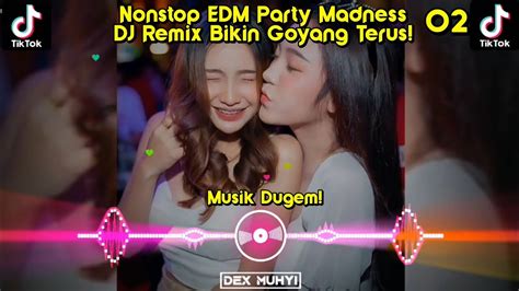 Nonstop Edm Party Madness Bikin Dirimu Happy Terus Musik Dugem