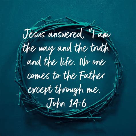 Jesus Answered I Am The Way And The Truth And The Life No One Comes