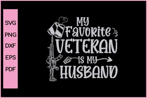 My Favorite Veteran Is My Husband Svg Graphic By Nice Print File