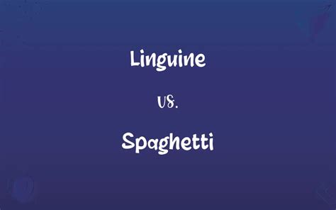 Linguine vs. Spaghetti: Know the Difference