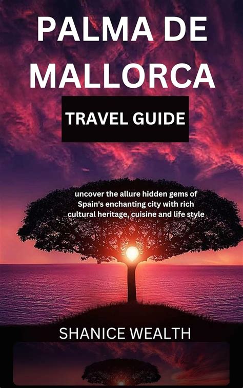 Amazon Palma De Mallorca Travel Guide Uncover The Allure Hidden