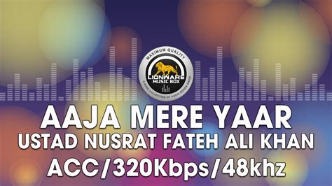 Aaja Mere Yaar Ustad Nusrat Fateh Ali Khan Youtube