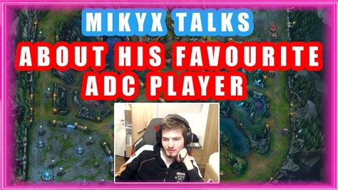 Mikyx About His Favorite Adc Player To Play With Youtube