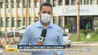 Bom Dia GO MP pede concurso na Guarda Municipal de Luziânia Globoplay