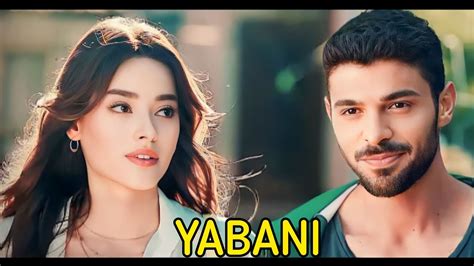 Yabani The Wild New Romantic Turkish Drama 2023 Halit Özgür Sarı