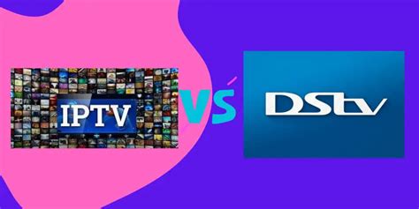 Iptv Vs Dstv Unraveling The Key Differences Developer Pioneer