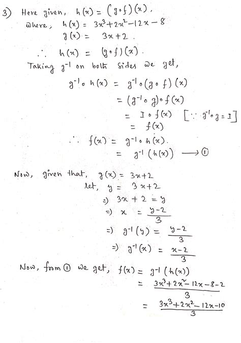 [Solved] 3. Given h(x) = (g . f)(x), where h(x) = 3x3 +2x2 -12x - 8 and ...