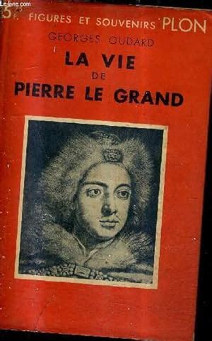 La Vie De Pierre Le Grand Collection Figures Et Souvenirs N Von