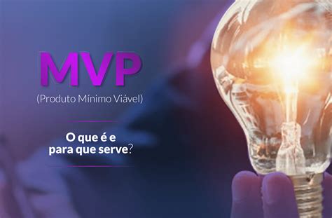 O que significa MVP, e por que ele é tão importante para os negócios