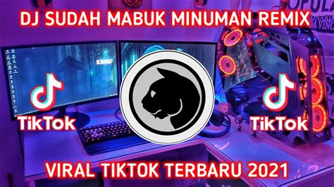 Dj Sudah Mabuk Minuman Di Tambah Sound Wilfexbor Dj Viral Tiktok