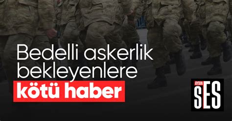 Bedelli Askerlik Bekleyenlere K T Haber Ayd N Ses Gazetesi En