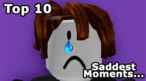 Roblox Top 10 Saddest Moments Youtube