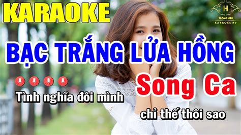 Karaoke Bạc Trắng Lửa Hồng Song Ca Nhạc Sống Trọng Hiếu YouTube