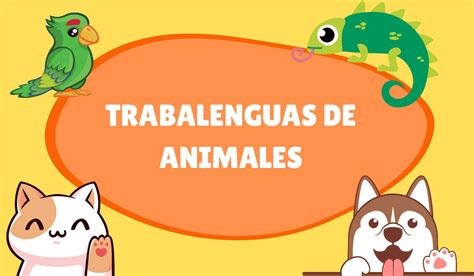 31 divertidos trabalenguas para niños sobre animales