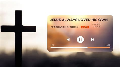 Jesus Always Loved His Own Catholic Worship Song Music Vocals