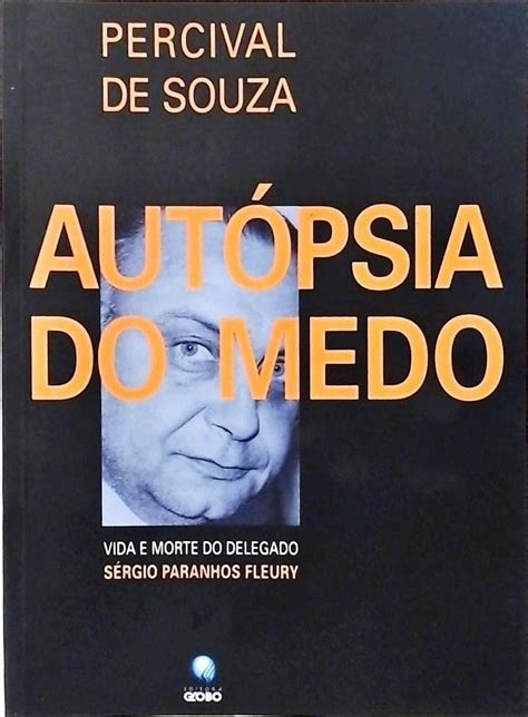 Autopsia Do Medo Vida E Morte Do Delegado Sergio Paranhos Fleury