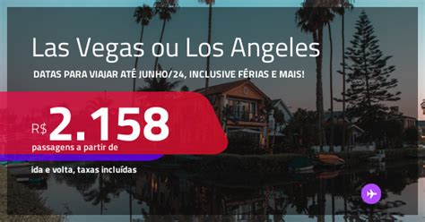 Passagens Para LAS VEGAS Ou LOS ANGELES A Partir De R 2 158 Ida E