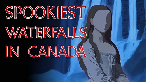 Top 9 Spookiest Waterfalls In Canada YouTube