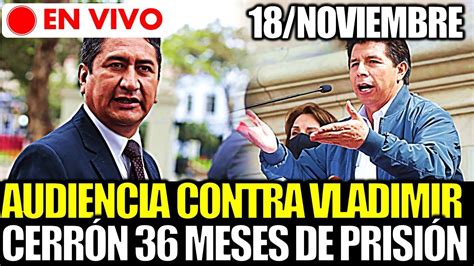 🔴en Vivo Audiencia Contra Vladimir CerrÓn Piden 36 Meses De PrisiÓn