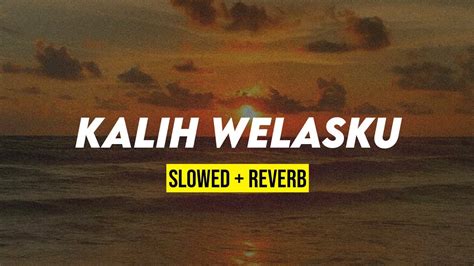 Kalih Welasku Sloweddown Reverb Lagu Yang Viral Nih Enak Youtube