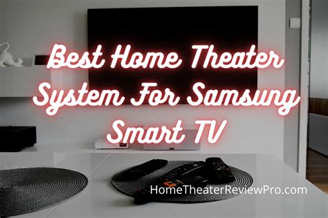 Best Home Theater System For Samsung Smart TV - Home Theater Review Pro