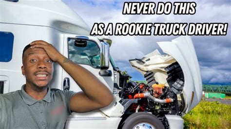 NEVER Do These Things As A Rookie Truck Driver Tips From A Local