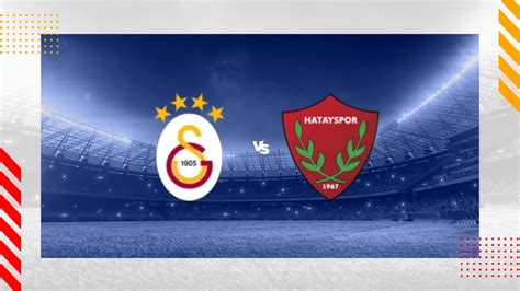 Galatasaray Vs Hatayspor Antakya Prediction Super Lig