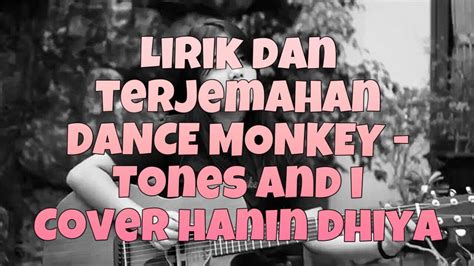 Lirik Dan Terjemahan Dance Monkey Tones And I Cover Hanin Dhiya Youtube