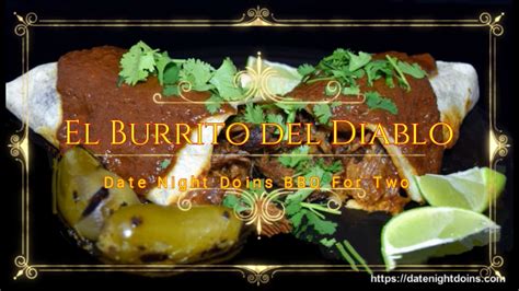 Video El Burrito Del Diablo Or The Devils Burrito Date Night Doins