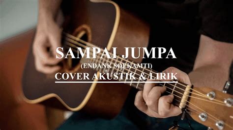 Sampai Jumpa Endank Soekamti Cover Akustik Dan Lirik Sound Of