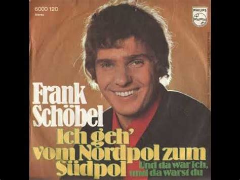 Frank Schöbel Ich Geh Vom Nordpol Zum Südpol YouTube