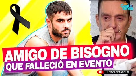 Él era el amigo de Bisogno que MURIÓ en evento INVOLUCRADOS se