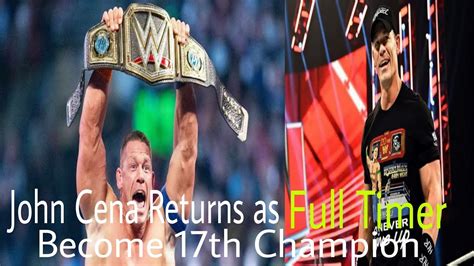 John Cena Returns As Full Timer Become 17th Champion I Big News On