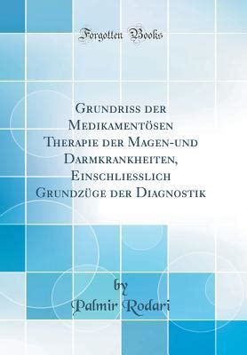 Grundriss Der Medikament Sen Therapie Der Magen Und Darmkrankheiten