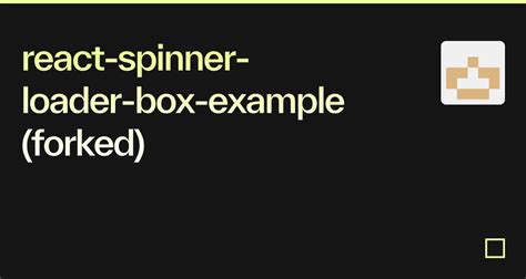 React Spinner Loader Box Example Forked Codesandbox